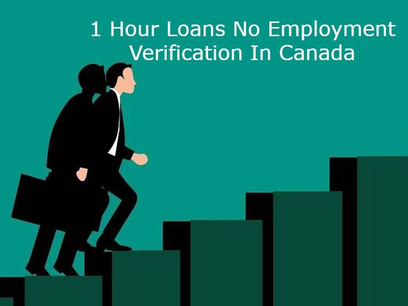 1 Hour Loans No Employment Verification In Canada